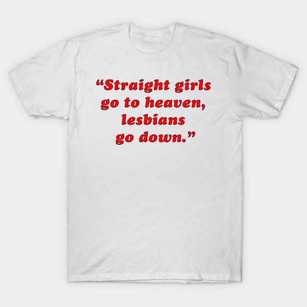 Funny Lesbian Saying T-Shirt by Pridish